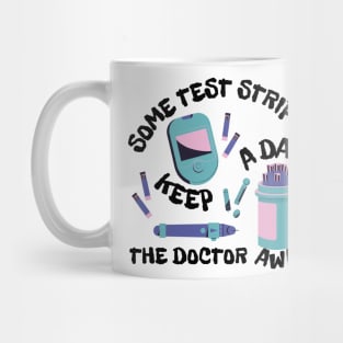 Some Test Strips a Day Keep the Doctor Away Mug